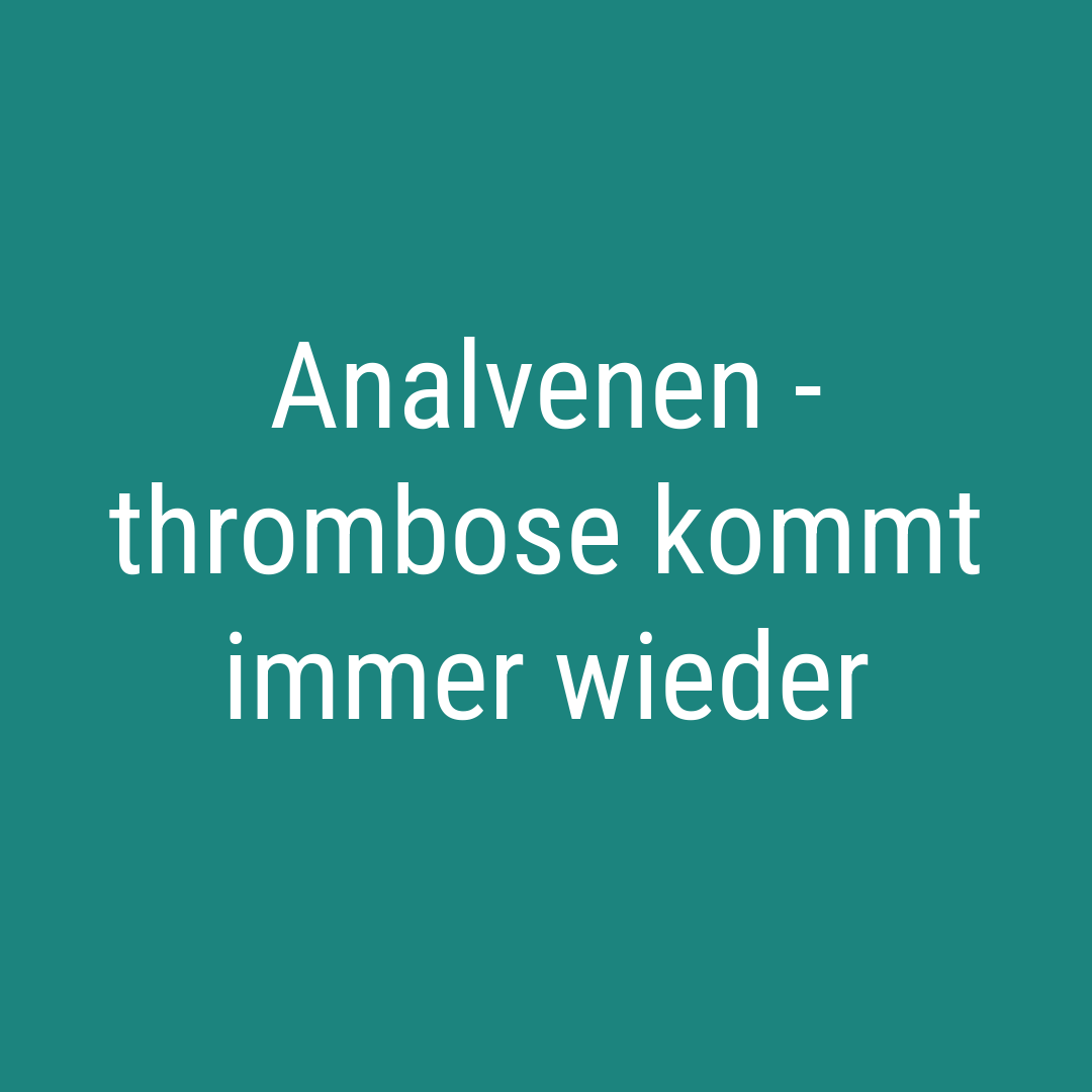 Analvenenthrombose kommt immer wieder