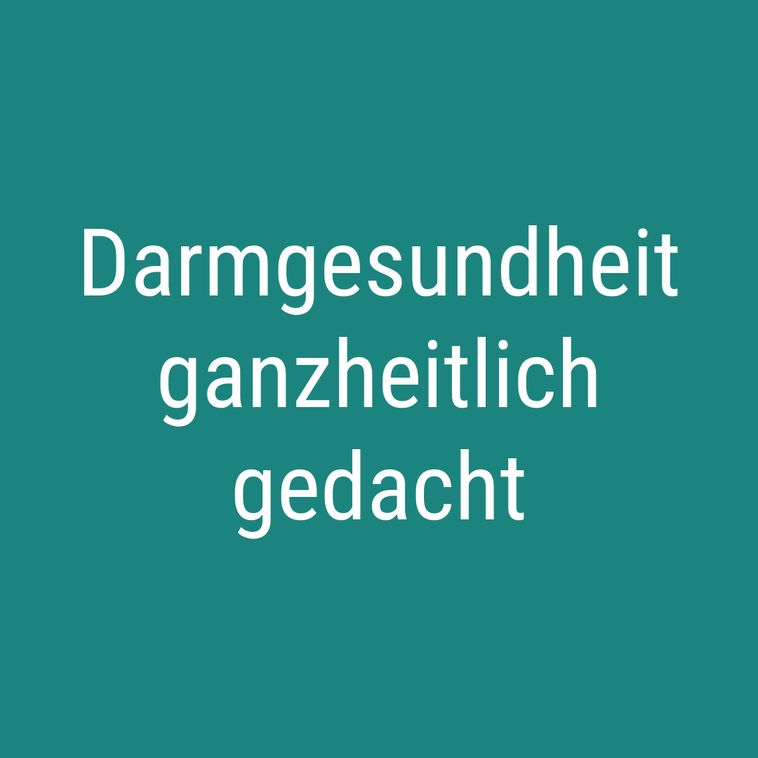 Darmgesundheit ganzheitlich gedacht