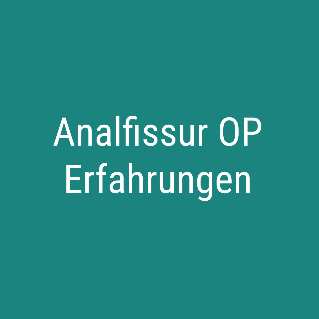 Analfissur OP Erfahrungen