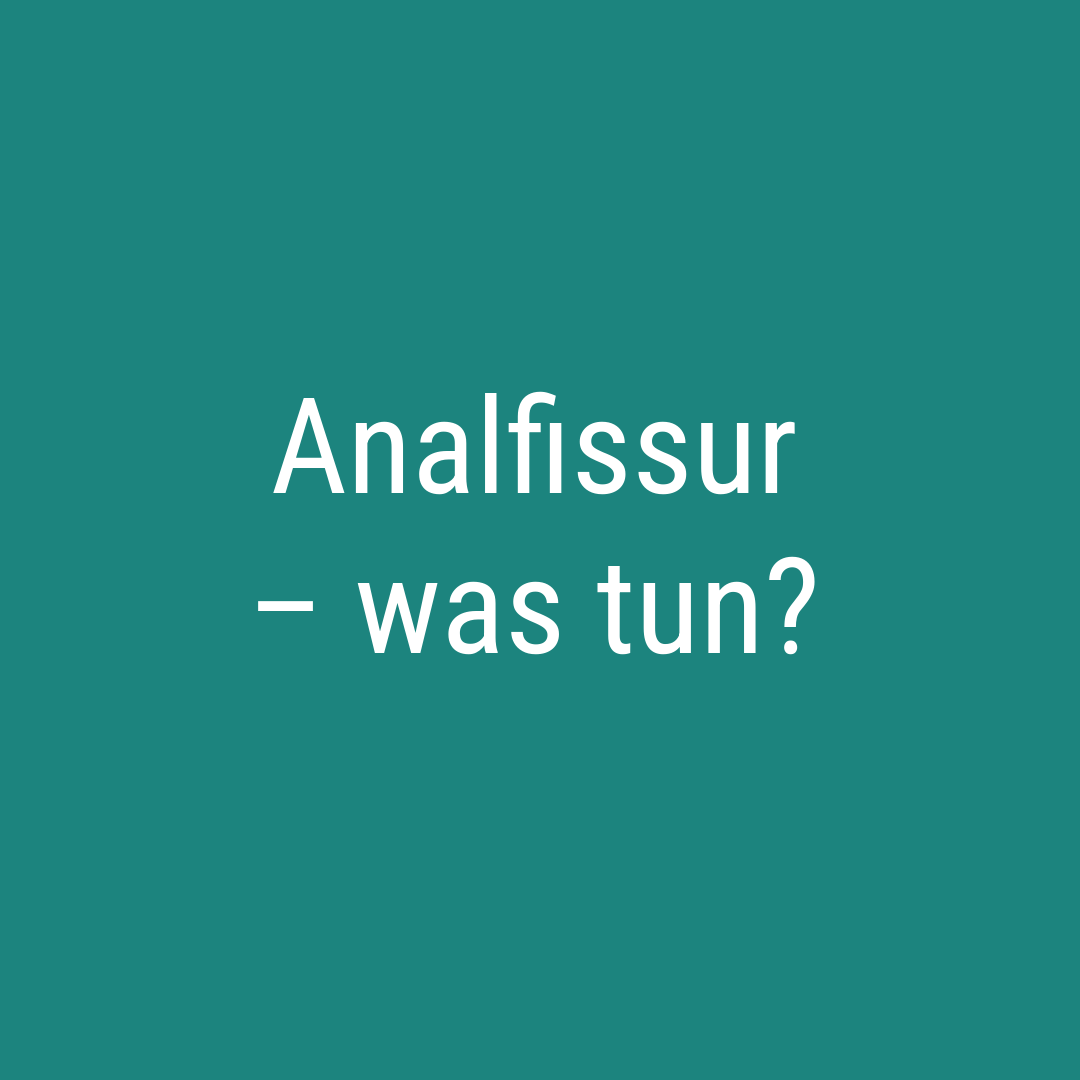 Analfissur – was tun