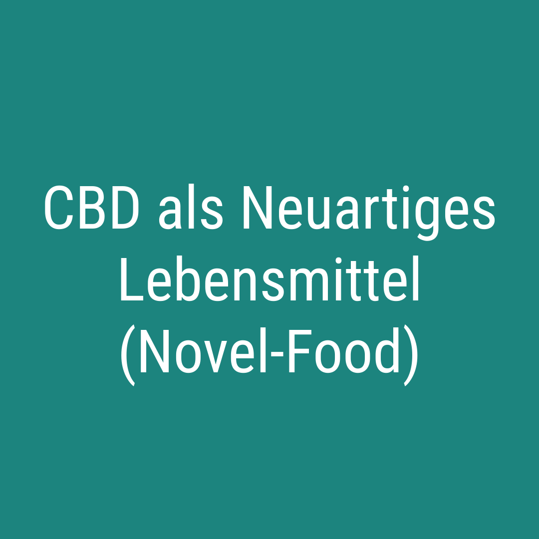 CBD als Neuartiges Lebensmittel (Novel-Food)