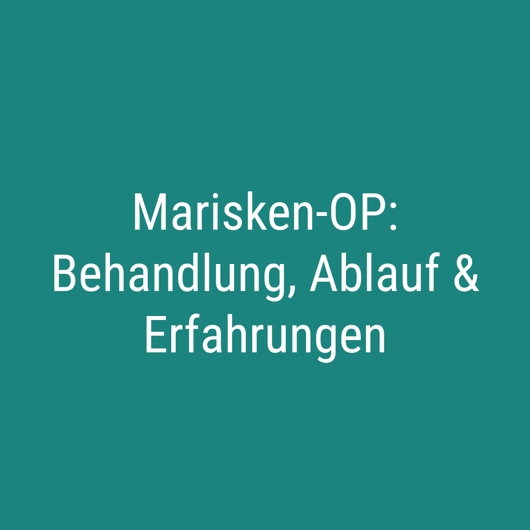 Marisken-OP Behandlung, Ablauf & Erfahrungen