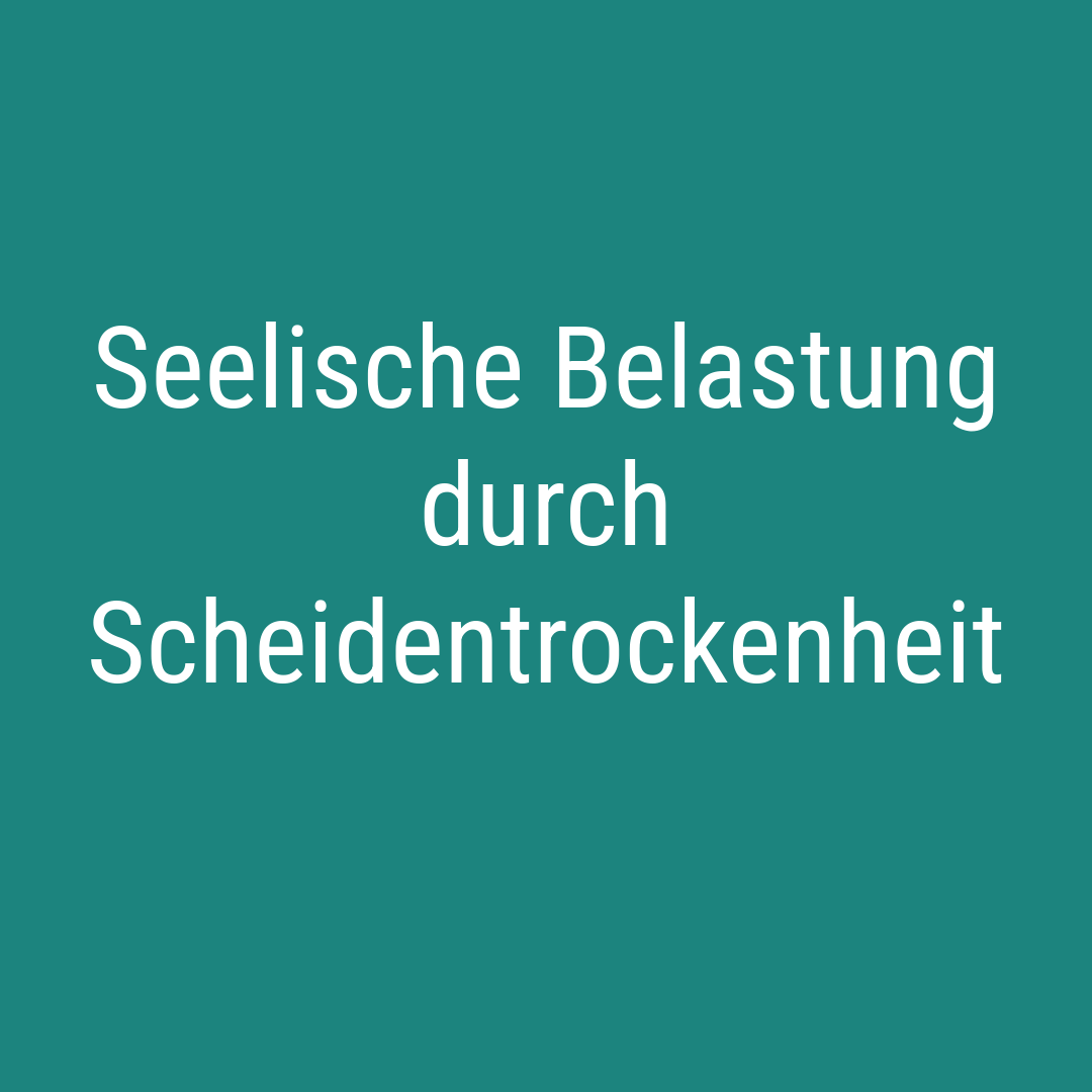 Seelische Belastung durch Scheidentrockenheit