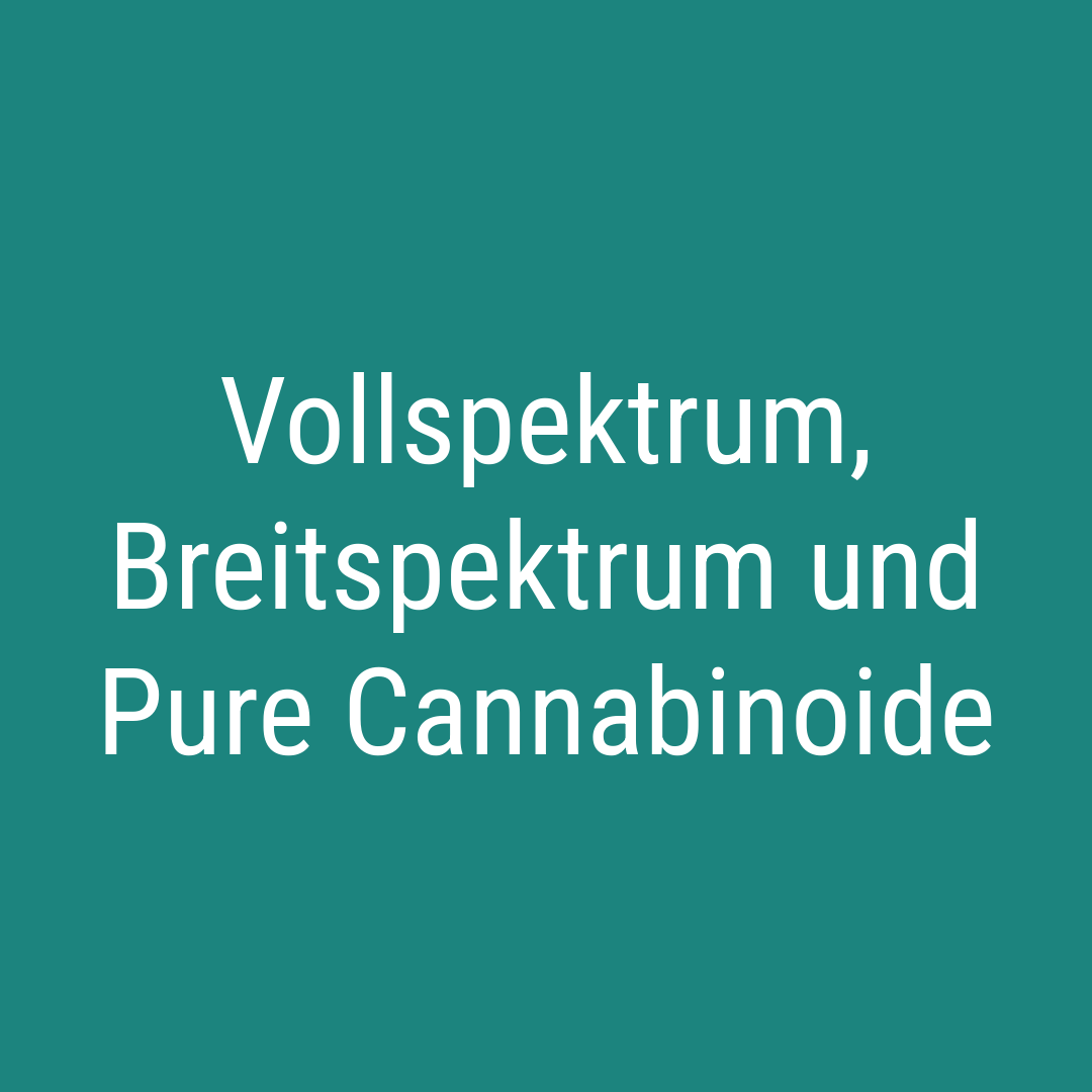 Vollspektrum, Breitspektrum und Pure Cannabinoide