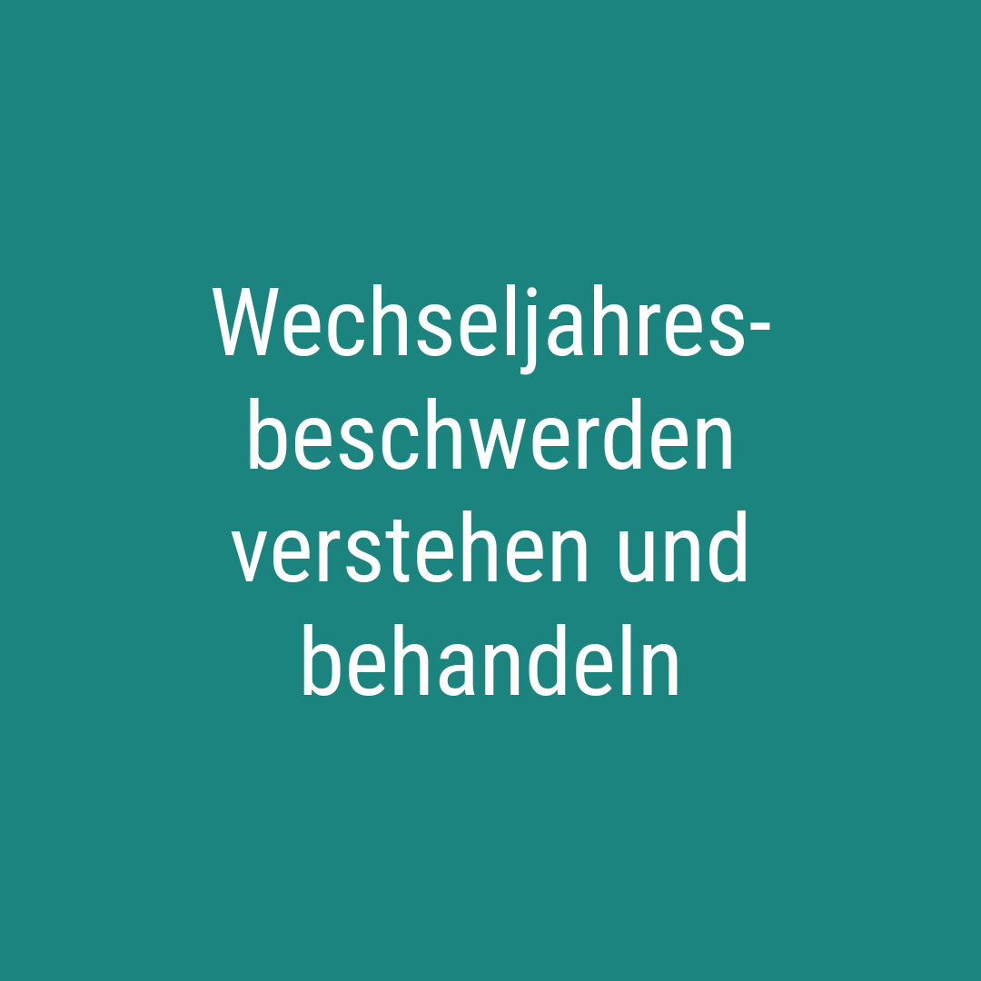Wechseljahresbeschwerden verstehen und behandeln